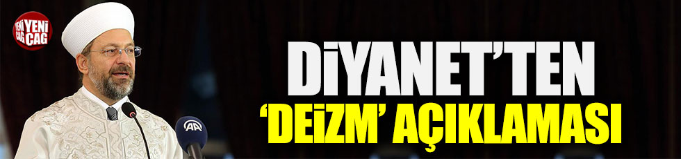 Diyanet İşleri Başkanı Erbaş'tan 'deizm' açıklaması