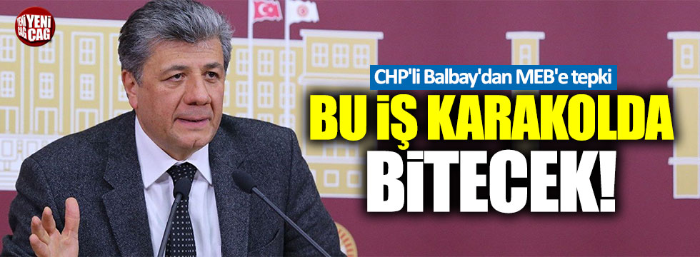 CHP'li Balbay: "Bu iş karakolda bitecek"