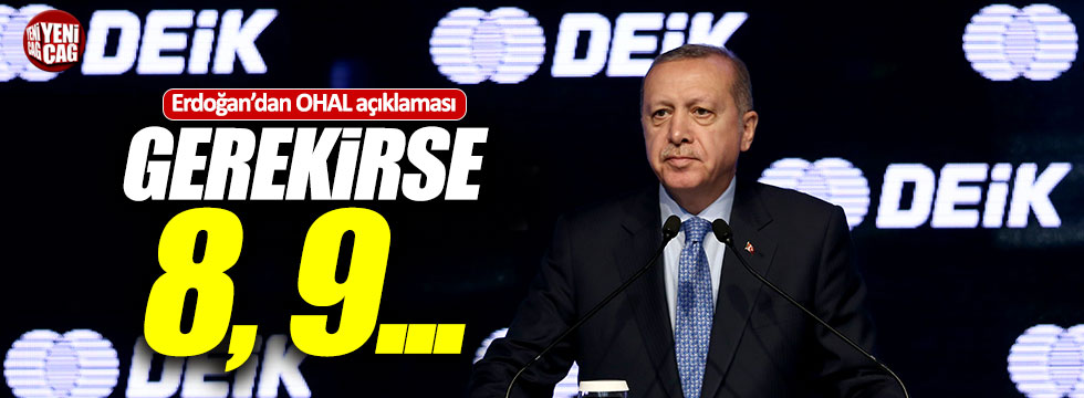 Erdoğan'dan OHAL açıklaması: "Gerekirse 8, 9..."