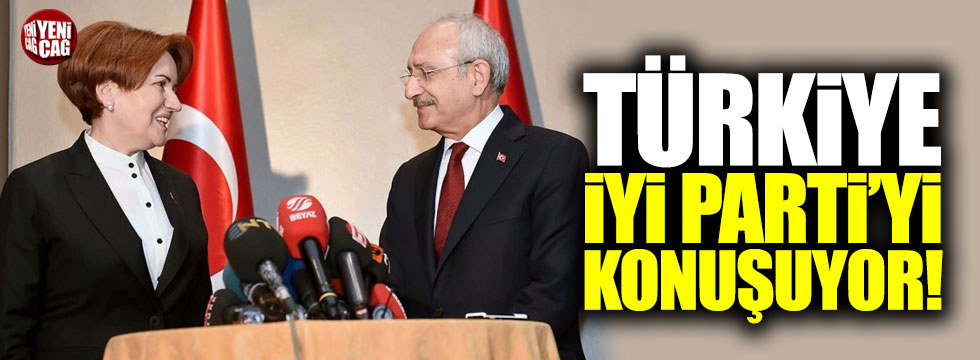 Türkiye İYİ Parti'yi konuşuyor