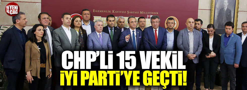 CHP'li 15 vekil İYİ Parti'ye geçti
