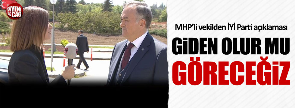 MHP'li Akçay: "Giden olur mu göreceğiz"