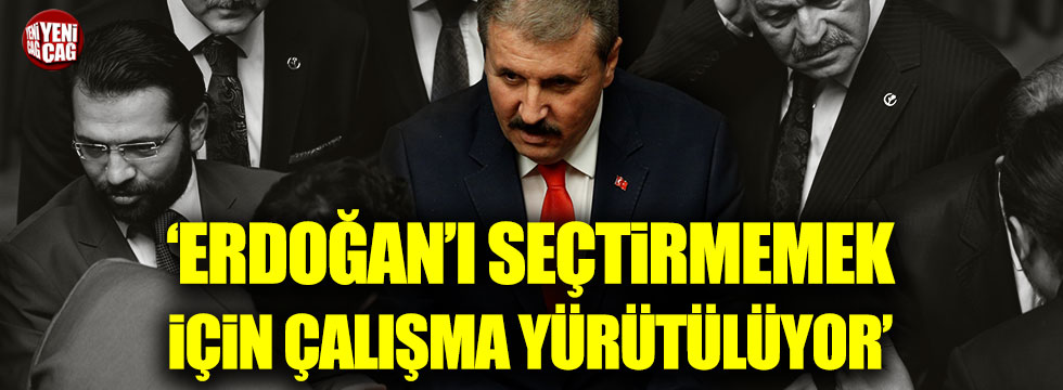 BBP lideri Destici: Erdoğan'ı seçtirmemek için çalışma yürütülüyor