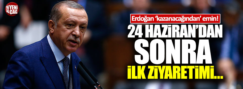 Erdoğan: "24 Haziran'dan sonra ilk ziyaretimi..."