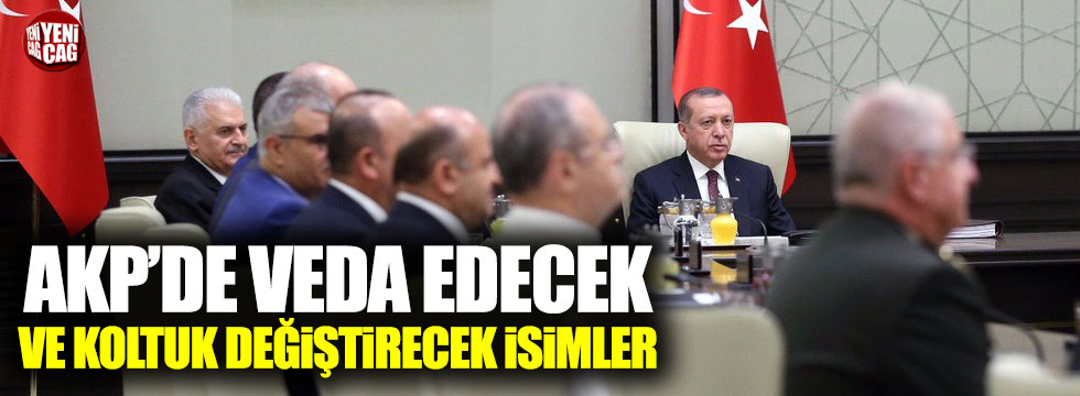 AKP'de bazı isimler veda edecek bazıları koltuk değiştirecek