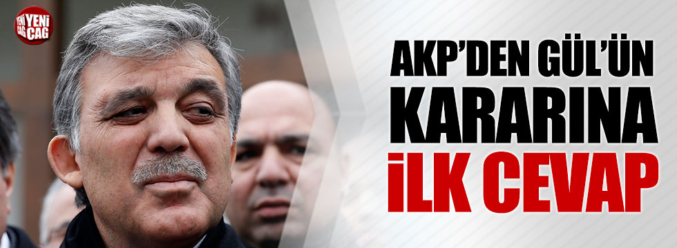 AKP'den Abdullah Gül'ün kararına ilk açıklama