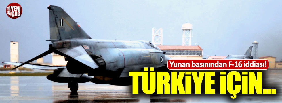 Yunan basınında F-16 iddiası: "Türkiye için"