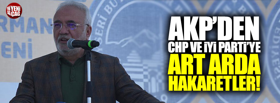 AKP'den, CHP ve İYİ Parti'ye art arda hakaretler!