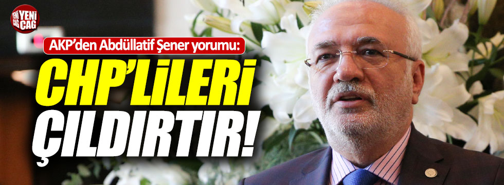 AKP'den Abdüllatif Şener yorumu