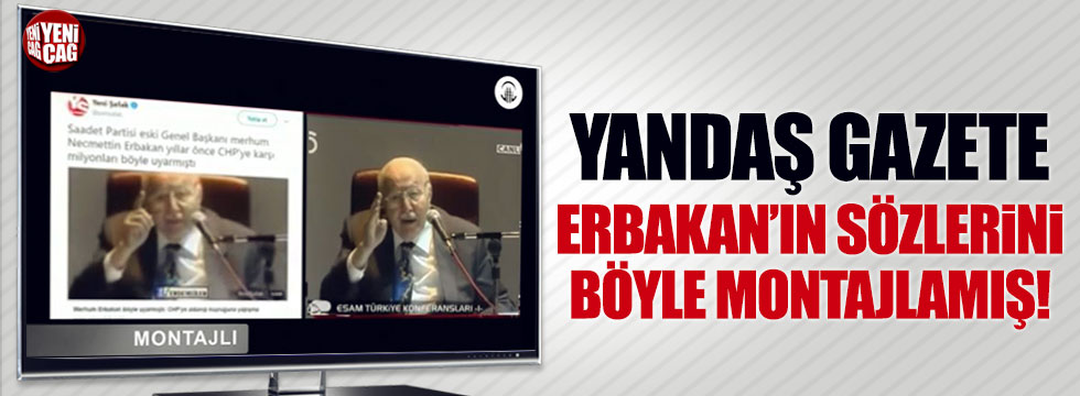 Yandaş gazetenin Necmettin Erbakan videosu montaj çıktı!