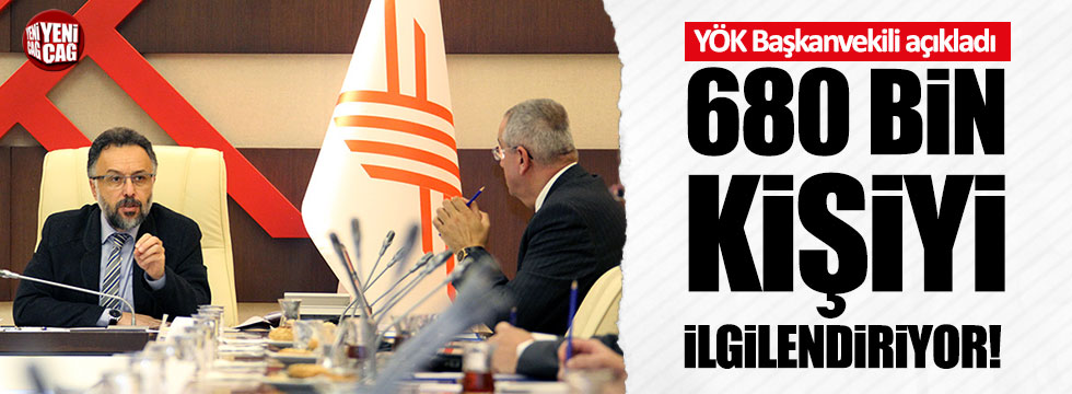 YÖK Başkanvekili Kapıcıoğlu açıkladı: 680 bin kişi ilgilendiriyor