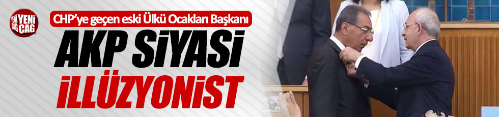 "AKP siyasi illüzyonist"