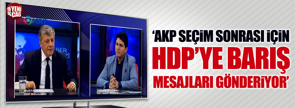 AKP seçimler sonrası için HDP'ye barış mesajları gönderiyor