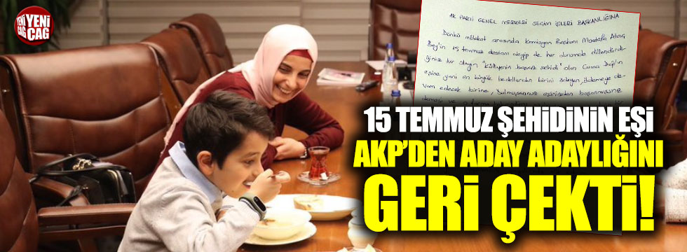15 Temmuz şehidinin eşi AKP'den aday adaylığını gerçi çekti