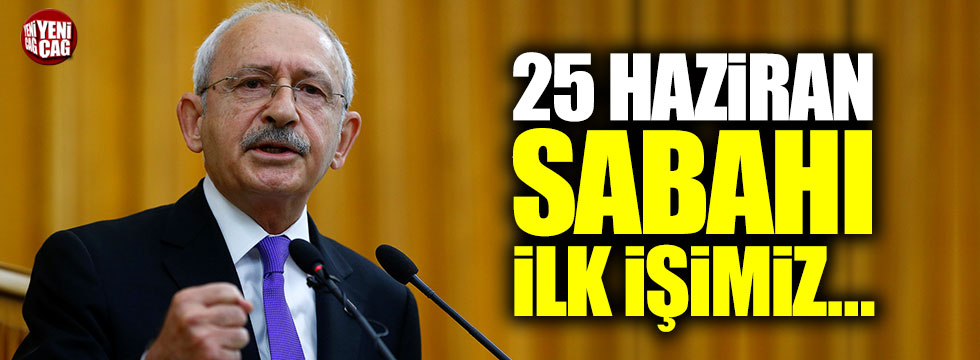 Kılıçdaroğlu: "25 Haziran sabahı ilk işimiz OHAL'i kaldırmak olacak"