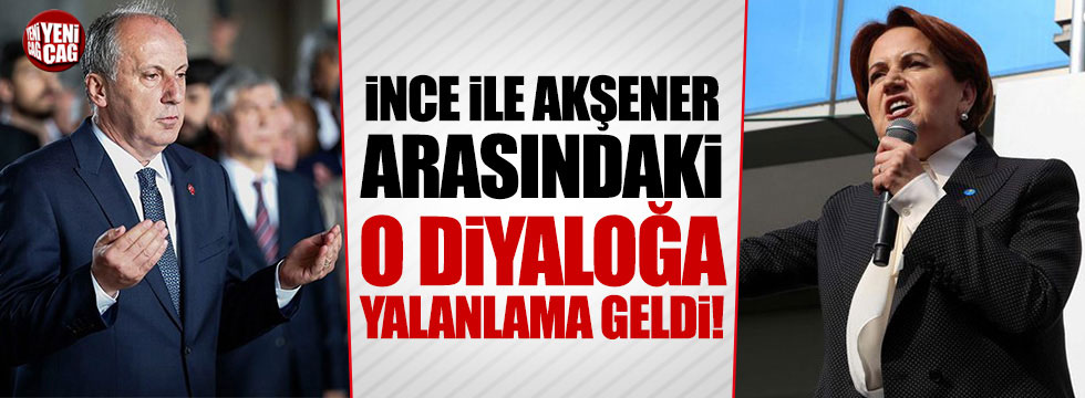 İnce ile Akşener arasındaki o diyaloğa yalanlama geldi!