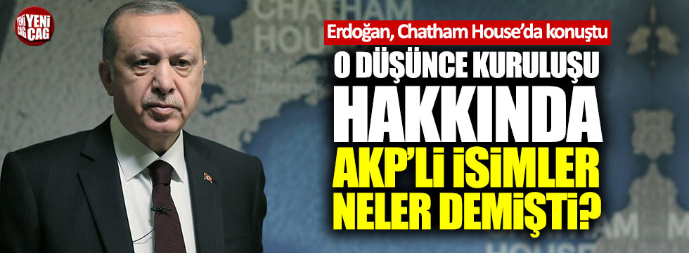Chatham House hakkında AKP'li isimler neler demişti?