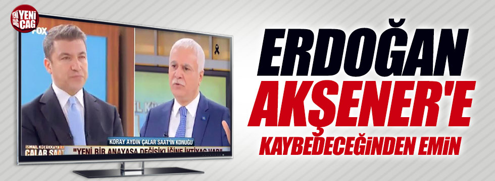 Koray Aydın, "Erdoğan Akşener'e kaybedeceğinden emin"