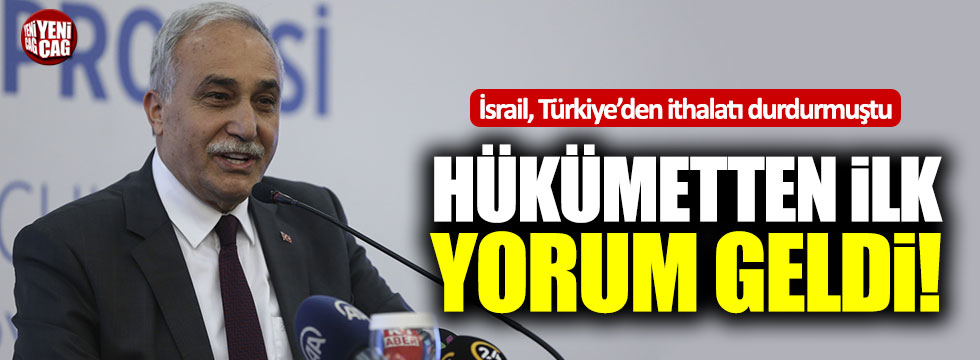 İsrail'in Türkiye'den ithalatı durdurmasına hükümetten ilk yorum
