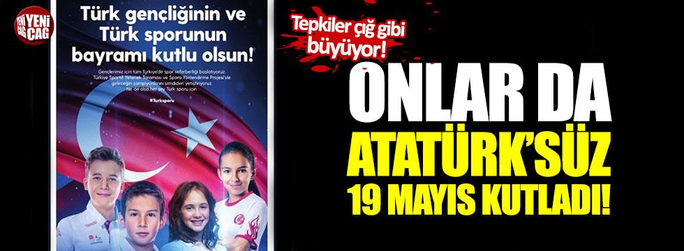 Onlar da 19 Mayıs'ı Atatürk'süz kutladı!