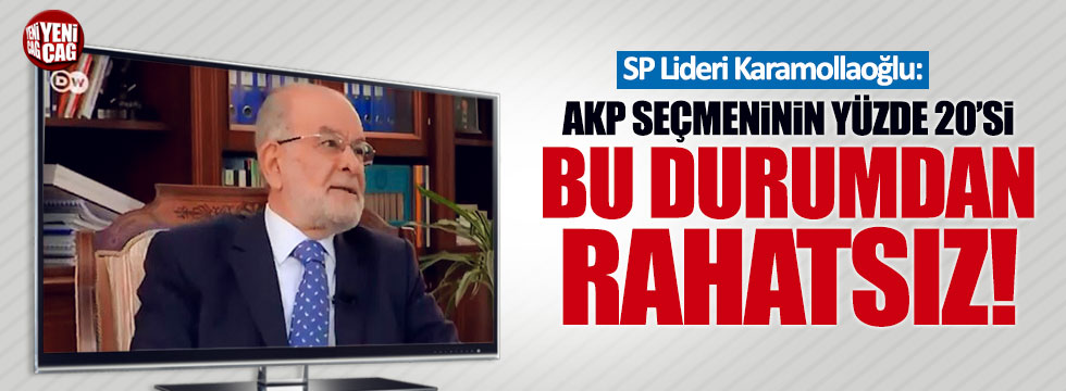 Karamollaoğlu: AKP seçmenin yüzde 20’si bu durumdan rahatsız!