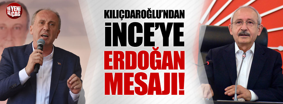 Kılıçdaroğlu'ndan İnce'ye Erdoğan mesajı