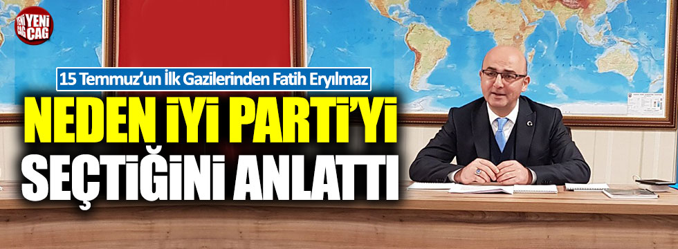 Fatih Eryılmaz neden İYİ Parti'yi seçtiğini anlattı