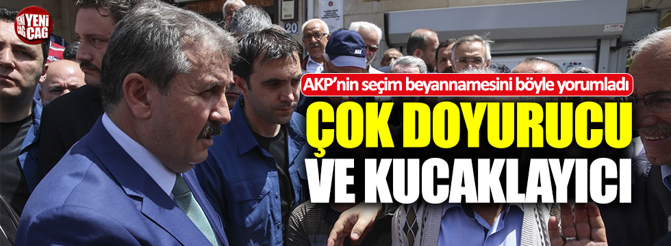 Destici, AKP'nin seçim beyannamesini değerlendirdi: "Çok doyurucu..."