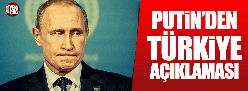 Putin'den 'Türkiye' açıklaması
