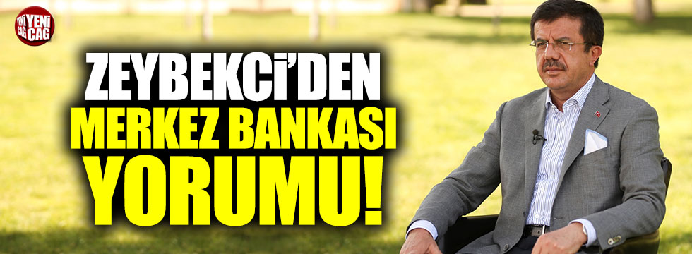 Bakan Zeybekci: "Merkez Bankası'nı tüm gücümüzle destekliyoruz"
