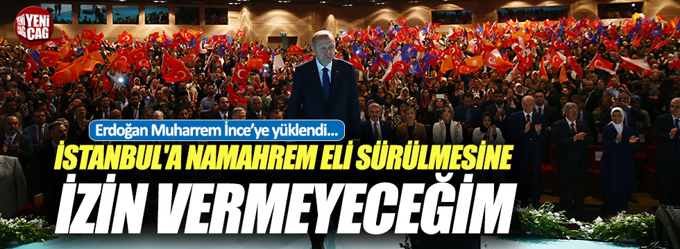 Erdoğan Muharrem İnce'ye yüklendi