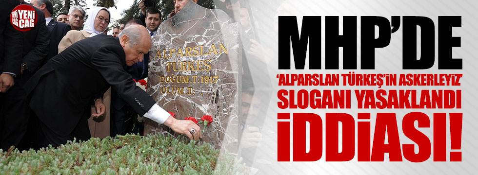 MHP'de "Alparslan Türkeş'in askerleriyiz" sloganı yasaklandı iddiası!