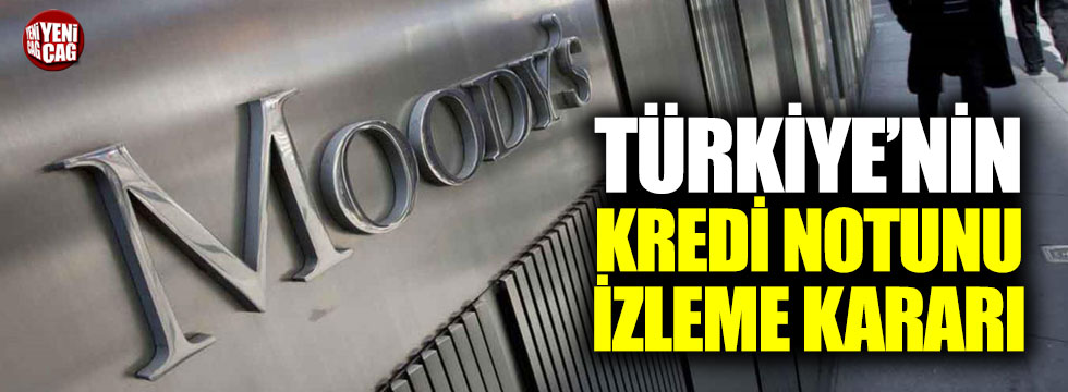 Moody's'ten Türkiye'nin kredi notunu izleme kararı