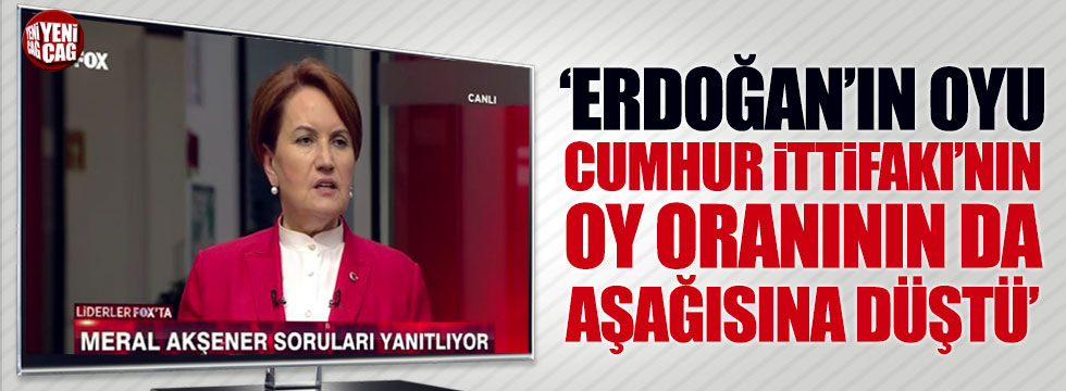 Akşener: Erdoğan'ın oyu, Cumhur İttifakı'nın oy oranının altına düştü