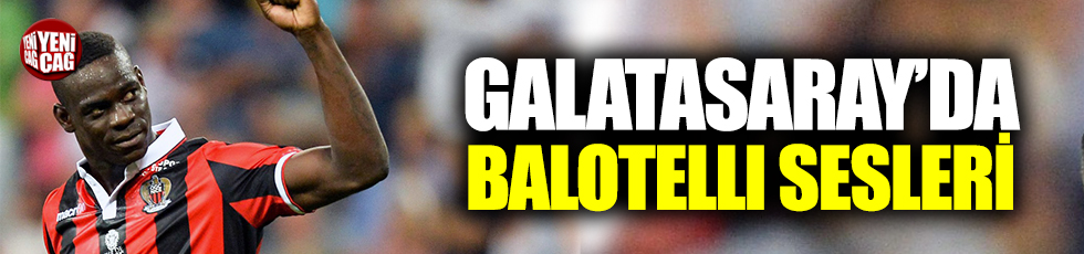 Galatasaray’da Balotelli sesleri