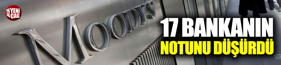 Moody’s 17 bankanın notunu düşürdü