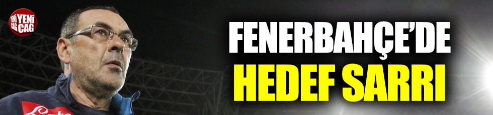 Fenerbahçe’de hedef Sarri