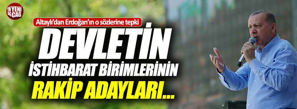 Altaylı'dan Erdoğan'a istihbarat tepkisi