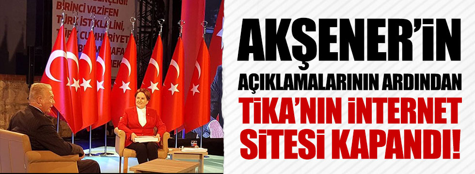 Akşener'in açıklamalarının ardından TİKA'nın internet sitesi çöktü!