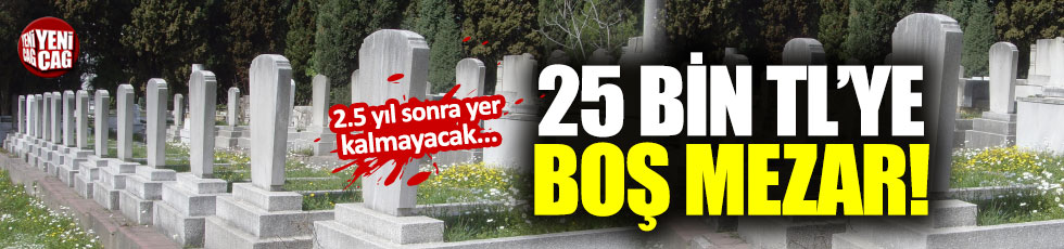 İstanbul'da 2,5 yıl sonra mezar yeri kalmayacak