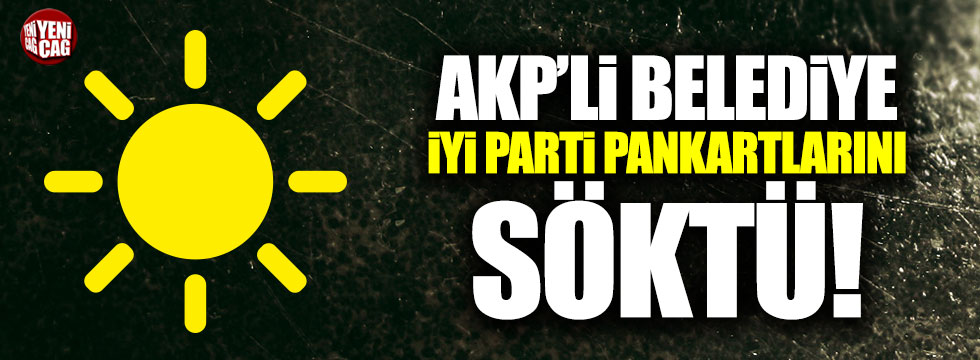 AKP'li belediye Kocaeli'de İYİ Parti pankartlarını söktü