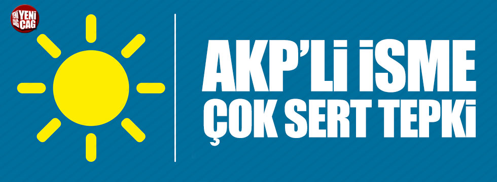 İYİ Partili Çıray'dan AKP'li isme tepki