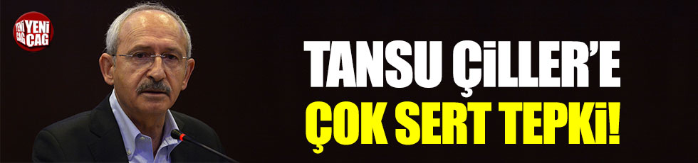 Kılıçdaroğlu'ndan Tansu Çiller'e çok sert tepki