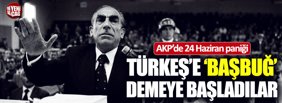 AKP'de 24 Haziran paniği! Türkeş'e 'Başbuğ' demeye başladılar