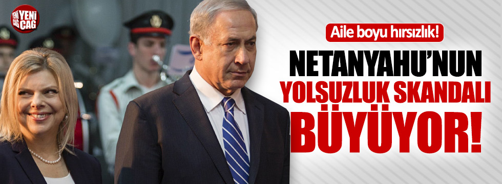 Netanyahu ailesinin yolsuzluk skandalı büyüyor