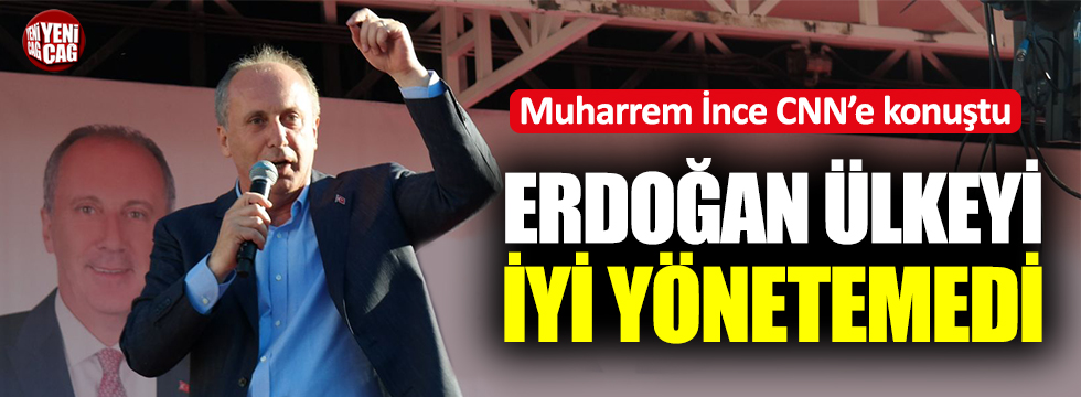“Erdoğan ülkeyi iyi yönetemedi”
