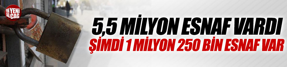Kılıçdaroğlu: "5,5 milyon esnaf vardı, şimdi 1 milyon 250 bin esnaf var"