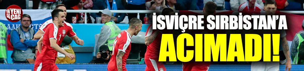 Sırbistan: 1 - İsviçre: 2 Maç Özeti