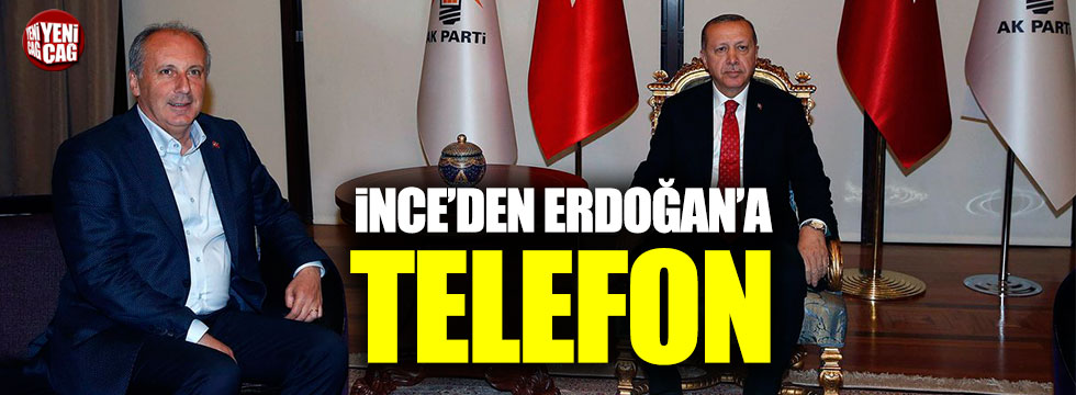 İnce'den Erdoğan'a telefon
