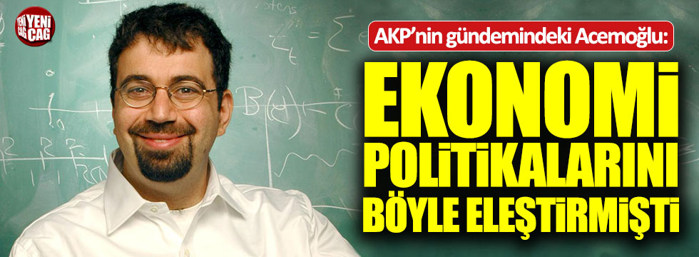 Daron Acemoğlu, AKP'nin ekonomi politikalarını eleştirmişti